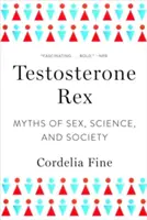 Testosterona Rex: Mitos del sexo, ciencia y sociedad - Testosterone Rex: Myths of Sex, Science, and Society