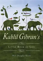 El pequeño libro de la vida de Kahlil Gibran - Kahlil Gibran's Little Book of Life