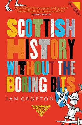 Historia de Escocia sin aburrimientos - Scottish History Without the Boring Bits