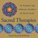 Terapias sagradas: Manual de meditación de Kundalini Yoga para la salud mental - Sacred Therapies: The Kundalini Yoga Meditation Handbook for Mental Health