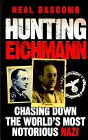 A la caza de Eichmann: Tras la pista del nazi más famoso del mundo - Hunting Eichmann - Chasing down the world's most notorious Nazi