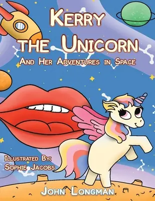 Kerry el Unicornio y sus aventuras en el espacio - Kerry the Unicorn and Her Adventures in Space