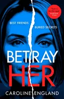 Traicionarla - Un thriller psicológico absolutamente apasionante con un giro asesino - Betray Her - An absolutely gripping psychological thriller with a heart-pounding twist
