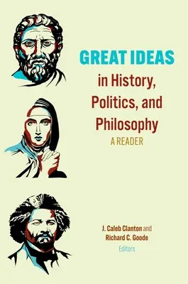 Grandes ideas de la historia, la política y la filosofía: Un Lector - Great Ideas in History, Politics, and Philosophy: A Reader