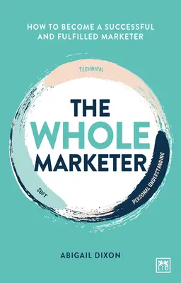 The Whole Marketer: How to Become a Successful and Fulfilled Marketer (El vendedor integral: cómo convertirse en un vendedor exitoso y realizado) - The Whole Marketer: How to Become a Successful and Fulfilled Marketer