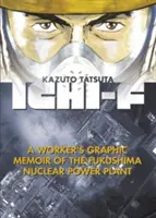 Ichi-F: Memoria gráfica de un trabajador de la central nuclear de Fukushima - Ichi-F: A Worker's Graphic Memoir of the Fukushima Nuclear Power Plant