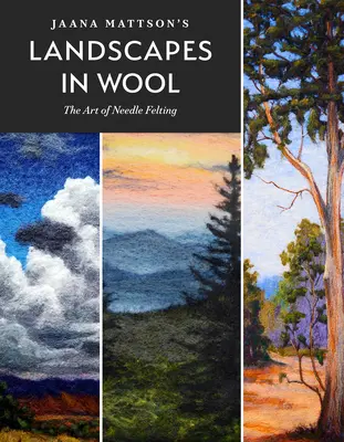 Paisajes en lana de Jaana Mattson: El arte del fieltro - Jaana Mattson's Landscapes in Wool: The Art of Needle Felting