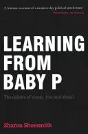 Aprendiendo de Baby P: La política de la culpa, el miedo y la negación - Learning from Baby P: The Politics of Blame, Fear and Denial