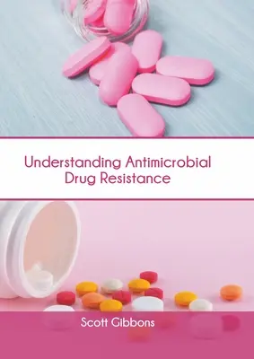 Comprender la resistencia a los medicamentos antimicrobianos - Understanding Antimicrobial Drug Resistance