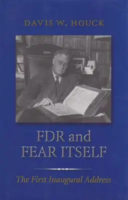 FDR y el propio miedo: El primer discurso de investidura - FDR and Fear Itself: The First Inaugural Address