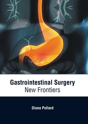Cirugía gastrointestinal: Nuevas fronteras - Gastrointestinal Surgery: New Frontiers