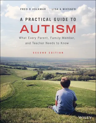 Guía práctica del autismo: Lo que todo padre, familiar y profesor necesita saber - A Practical Guide to Autism: What Every Parent, Family Member, and Teacher Needs to Know