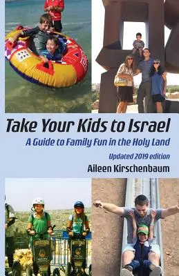 Lleve a sus hijos a Israel: Guía para divertirse en familia en Tierra Santa - Take Your Kids to Israel: A Guide to Family Fun in the Holy Land