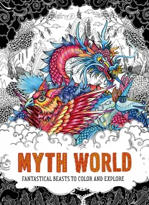 Myth World: Bestias fantásticas para colorear y explorar - Myth World: Fantastical Beasts to Color and Explore