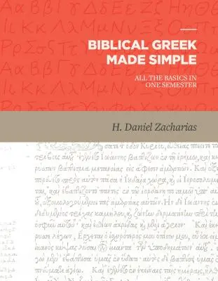Griego bíblico simplificado: Todo lo básico en un semestre - Biblical Greek Made Simple: All the Basics in One Semester