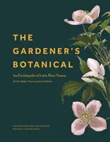 El Botánico del Jardinero: Enciclopedia de nombres latinos de plantas - Con más de 5.000 entradas - The Gardener's Botanical: An Encyclopedia of Latin Plant Names - With More Than 5,000 Entries