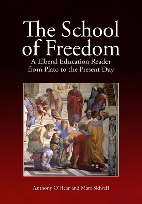 La escuela de la libertad: Lector de educación liberal desde Platón hasta nuestros días - The School of Freedom: A Liberal Education Reader from Plato to the Present Day