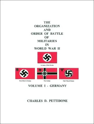 La Organización y el Orden de Batalla de los Militares en la Segunda Guerra Mundial: Volumen I - Alemania - The Organization and Order of Battle of Militaries In World War II: Volume I - Germany