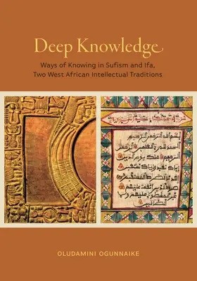 Conocimiento profundo: Formas de saber en el sufismo e Ifá, dos tradiciones intelectuales de África Occidental - Deep Knowledge: Ways of Knowing in Sufism and Ifa, Two West African Intellectual Traditions