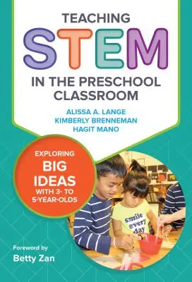 La enseñanza del tallo en el aula de preescolar: Explorando grandes ideas con niños de 3 a 5 años - Teaching Stem in the Preschool Classroom: Exploring Big Ideas with 3- To 5-Year-Olds