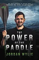 El poder del remo - La misión de un hombre para inspirar esperanza a través del espíritu de aventura - Power of the Paddle - One man's mission to inspire hope through the spirit of adventure