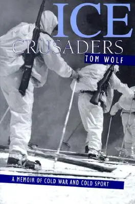 Cruzados del hielo: A Memoir of Cold War and Cold Sport - Ice Crusaders: A Memoir of Cold War and Cold Sport