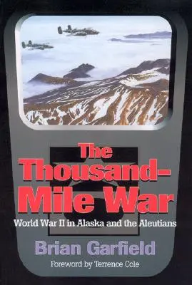 La guerra de las mil millas: la Segunda Guerra Mundial en Alaska y las Aleutianas - Thousand-Mile War: World War II in Alaska and the Aleutians