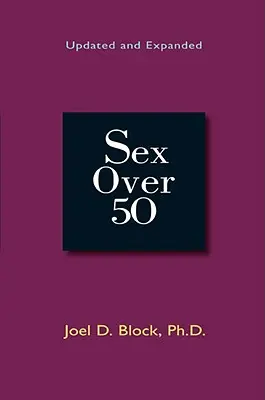 Sexo a partir de los 50: actualizado y ampliado - Sex Over 50: Updated and Expanded
