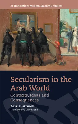 Laicismo en el mundo árabe: Contextos, ideas y consecuencias - Secularism in the Arab World: Contexts, Ideas and Consequences