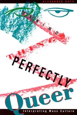 Making Things Perfectly Queer: Interpretación de la cultura de masas - Making Things Perfectly Queer: Interpreting Mass Culture