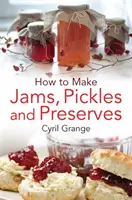 Cómo hacer mermeladas, encurtidos y conservas - How to Make Jams Pickles and Presesrves