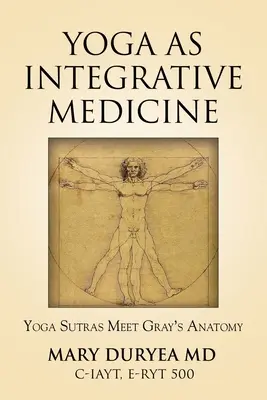 El yoga como medicina integrativa: Los Yoga Sutras y la Anatomía de Gray - Yoga as Integrative Medicine: Yoga Sutras Meet Gray's Anatomy