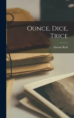 Onza, Dado, Trice - Ounce, Dice, Trice