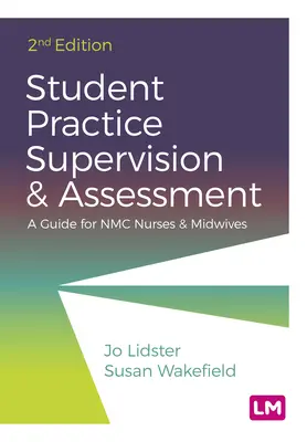 Student Practice Supervision and Assessment: Guía para enfermeras y matronas de Nmc - Student Practice Supervision and Assessment: A Guide for Nmc Nurses and Midwives