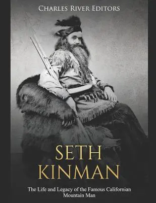 Seth Kinman: Vida y legado del famoso montañero californiano - Seth Kinman: The Life and Legacy of the Famous Californian Mountain Man