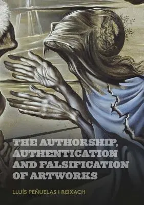 Autoría, autentificación y falsificación de obras de arte - The Authorship, Authentication and Falsification of Artworks