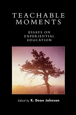 Momentos para enseñar: Ensayos sobre educación experiencial - Teachable Moments: Essays on Experiential Education