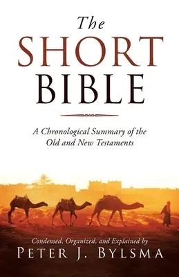 La Biblia Breve: Resumen cronológico del Antiguo y Nuevo Testamento - The Short Bible: A Chronological Summary of the Old and New Testaments