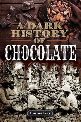 Historia oscura del chocolate - A Dark History of Chocolate