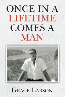 Una vez en la vida llega un hombre - Once In A Lifetime Comes A Man