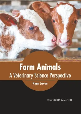 Animales de granja: Una perspectiva de la ciencia veterinaria - Farm Animals: A Veterinary Science Perspective