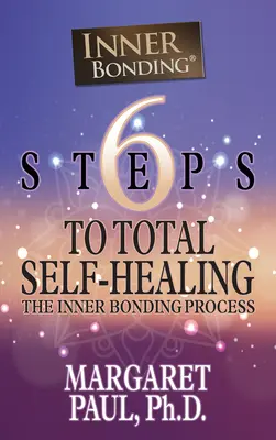 6 Pasos para la Autocuración Total: El proceso de unión interior - 6 Steps to Total Self-Healing: The Inner Bonding Process