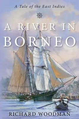 Un río en Borneo: Un cuento de las Indias Orientales - A River in Borneo: A Tale of the East Indies