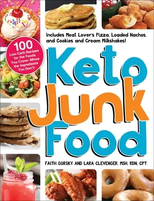 Keto Junk Food: 100 recetas bajas en carbohidratos para los alimentos que te apetecen, ¡menos los ingredientes que no te apetecen! - Keto Junk Food: 100 Low-Carb Recipes for the Foods You Crave--Minus the Ingredients You Don't!