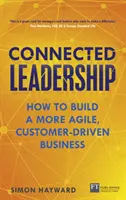 Liderazgo conectado: cómo construir una empresa más ágil y orientada al cliente - Connected Leadership - How to build a more agile, customer-driven business