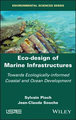 Ecodiseño de infraestructuras marinas: Hacia un desarrollo costero y oceánico ecológicamente informado - Eco-Design of Marine Infrastructures: Towards Ecologically-Informed Coastal and Ocean Development