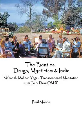 Los Beatles, las drogas, el misticismo y la India: Maharishi Mahesh Yogi - Meditación Trascendental - Jai Guru Deva OM - The Beatles, Drugs, Mysticism & India: Maharishi Mahesh Yogi - Transcendental Meditation - Jai Guru Deva OM