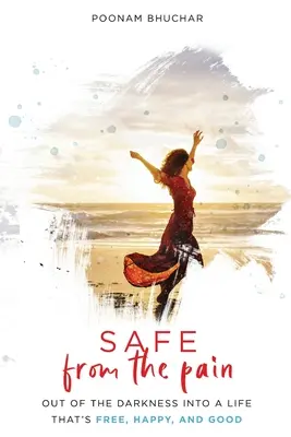 SAFE From the Pain: Out of the Darkness Into a Life That's Free, Happy, and Good (A salvo del dolor: de la oscuridad a una vida libre, feliz y buena) - SAFE From the Pain: Out of the Darkness Into a Life That's Free, Happy, and Good