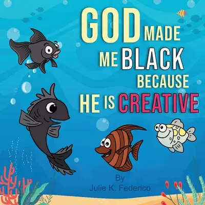 Dios me hizo negro porque es creativo: El primer libro de un niño sobre las relaciones raciales - God Made Me Black Because He Is Creative: A Child's First Book On Race Relations