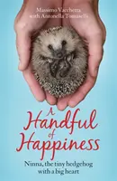 Handful of Happiness - Ninna, el pequeño erizo con un gran corazón - Handful of Happiness - Ninna, the tiny hedgehog with a big heart